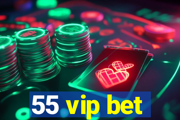 55 vip bet